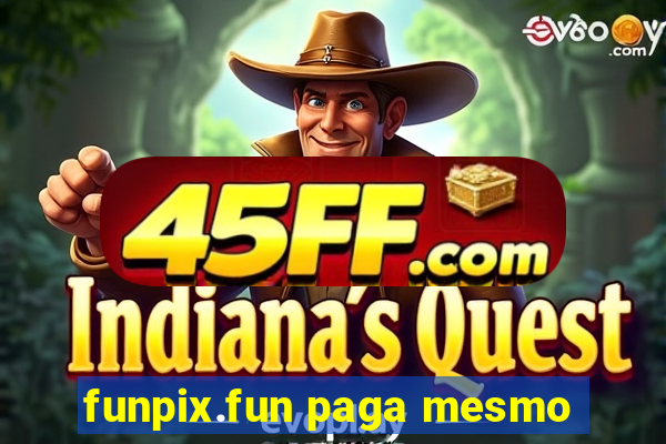 funpix.fun paga mesmo